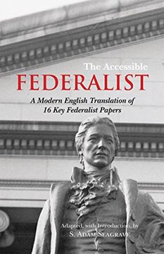 portada The Accessible Federalist: A Modern English Translation of 16 Key Federalist Papers