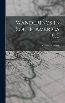 portada Wanderings in South America &c [microform]