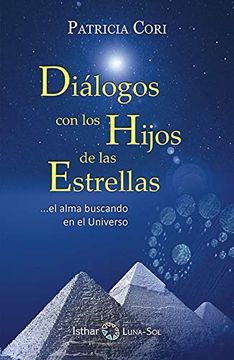 portada Diálogo con los Hijos de las Estrellas: … el Alma Buscando en el Universo. (in Spanish)