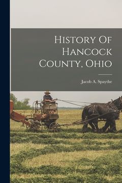 portada History Of Hancock County, Ohio (en Inglés)