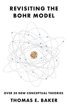 portada Revisiting the Bohr Model: Over 50 New Conceptual Theories (en Inglés)