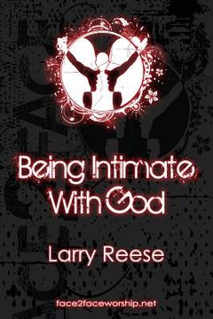 portada Being Intimate with God (en Inglés)