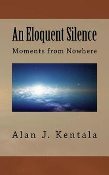 portada An Eloquent Silence: Moments from Nowhere (en Inglés)