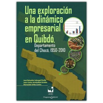 portada Una Exploracion Dinamica Empresarial en Quibdo, Departamento del Choco, 1950 - 2010