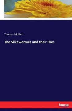 portada The Silkewormes and their Flies (en Inglés)