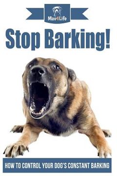 portada Stop Barking!: How to Control Your Dog's Constant Barking! (en Inglés)