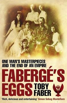 portada Faberge's Eggs: One Man's Masterpieces and the end of an Empire (in English)