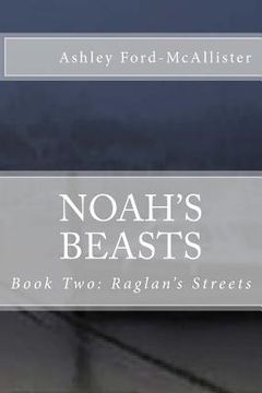 portada Noah's Beasts: Book Two of RAGLAN'S STREETS (en Inglés)