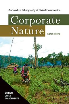 portada Corporate Nature: An Insider'S Ethnography of Global Conservation (Critical Green Engagements: Investigating the Green Economy and its Alternatives) 