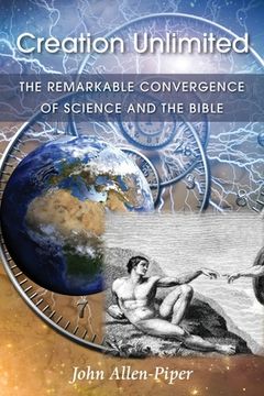 portada Creation Unlimited: The Remarkable Convergence of Science and the Bible