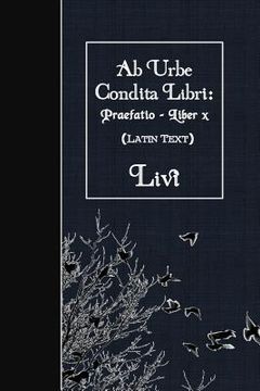 portada Ab Urbe Condita Libri: Praefatio - Liber X: Latin Text (in Latin)