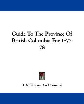 portada guide to the province of british columbia for 1877-78 (en Inglés)
