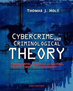 portada cybercrime and criminological theory: fundamental readings on hacking, piracy, theft, and harassment (en Inglés)