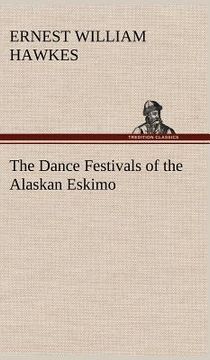 portada the dance festivals of the alaskan eskimo (en Inglés)