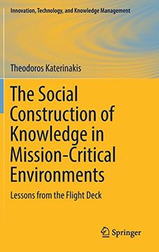 portada The Social Construction of Knowledge in Mission-Critical Environments: Lessons from the Flight Deck (Innovation, Technology, and Knowledge Management)
