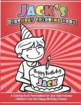 portada Jack's Birthday Coloring Book Kids Personalized Books: A Coloring Book Personalized for Jack that includes Children's Cut Out Happy Birthday Posters (en Inglés)