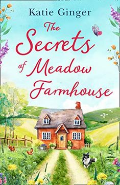 portada The Secrets of Meadow Farmhouse: Escape to the Country in 2021 With This Heartwarming Romance Perfect for Fans of liz Eeles and Sophie Cousens (en Inglés)