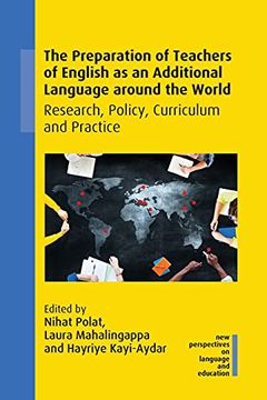 portada The Preparation of Teachers of English as an Additional Language Around the World: Research, Policy, Curriculum and Practice (New Perspectives on Language and Education) (en Inglés)