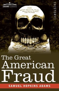 portada The Great American Fraud: Articles on the Nostrum Evil and Quackery (en Inglés)