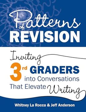 portada Patterns of Revision, Grade 3: Inviting 3rd Graders Into Conversations That Elevate Writing (en Inglés)