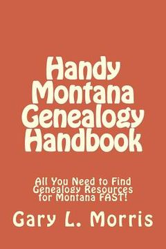 portada Handy Montana Genealogy Handbook: All You Need to Find Genealogy Resources for Montana FAST! (in English)