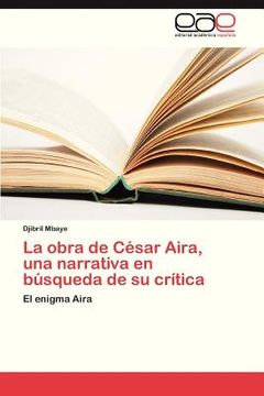 portada la obra de cesar aira, una narrativa en busqueda de su critica (in Spanish)
