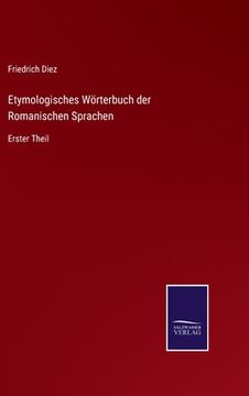 portada Etymologisches Wörterbuch der Romanischen Sprachen: Erster Theil (in German)