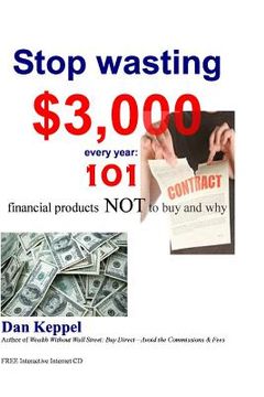 portada Stop wasting $3,000 every year: : 101 financial products NOT to buy and why (en Inglés)