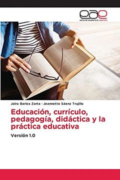 portada Educación, Currículo, Pedagogía, Didáctica y la Práctica Educativa: Versión 1. 0