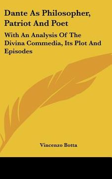 portada dante as philosopher, patriot and poet: with an analysis of the divina commedia, its plot and episodes
