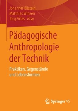 portada Pädagogische Anthropologie der Technik: Praktiken, Gegenstände und Lebensformen (in German)
