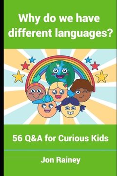portada Why do we have different languages?: 56 Q&A for Curious Kids (en Inglés)