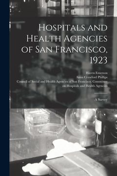 portada Hospitals and Health Agencies of San Francisco, 1923; a Survey (en Inglés)