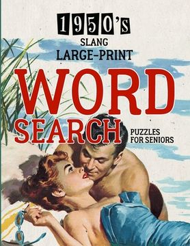 portada 1950's Slang Word Search: Large Print Puzzle Book - Brain Teaser - Things to Do When Bored - Easy Dementia Activities for Seniors - Memory Games (in English)