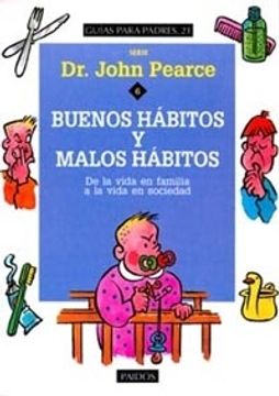 portada Buenos habitos y malos habitos / Good Habits and Bad Habits: De LA Vida En Familia a LA Vida En Sociedad (Serie Doctor John Pearce, 6) (Spanish Edition)
