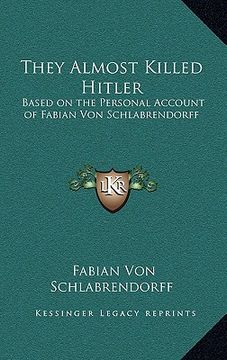 portada they almost killed hitler: based on the personal account of fabian von schlabrendorff (en Inglés)