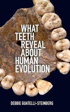 portada What Teeth Reveal About Human Evolution (en Inglés)