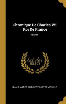portada Chronique de Charles Vii, roi de France; Volume 1 