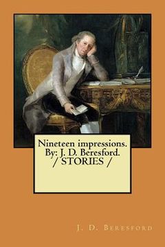 portada Nineteen impressions. By: J. D. Beresford. / STORIES / (in English)