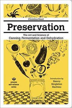 portada Preservation: The Art and Science of Canning, Fermentation and Dehydration (Process Self-reliance Series) (en Inglés)