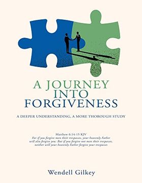 portada A Journey Into Forgiveness: A Deeper Understanding, a More Thorough Study 