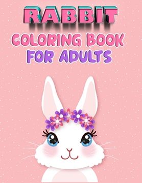 portada rabbit coloring book for adults: Excellent Rabbit Coloring Book Featuring with 50+ Paisley and mandala types Pattern Coloring Pages Ever (en Inglés)