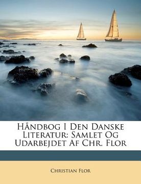 portada h ndbog i den danske literatur: samlet og udarbejdet af chr. flor (en Inglés)