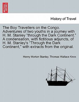 portada the boy travellers on the congo. adventures of two youths in a journey with h. m. stanley "through the dark continent." a condensation, with fictitiou