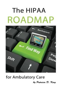 portada The Hipaa Roadmap for Ambulatory Care: A Step-By-Step Guide to Hipaa (en Inglés)