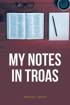 portada My Notes in Troas (in English)