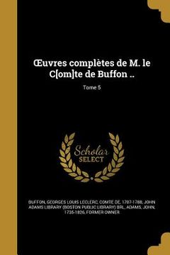 portada OEuvres complètes de M. le C[om]te de Buffon ..; Tome 5 (en Francés)