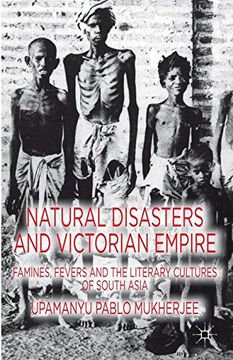 portada Natural Disasters and Victorian Empire: Famines, Fevers and the Literary Cultures of South Asia