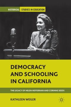 portada Democracy and Schooling in California: The Legacy of Helen Heffernan and Corinne Seeds (en Inglés)