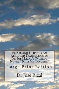 portada Friars and Filipinos An Abridged Translation of Dr. José Rizal's Tagalog Novel, "Noli Me Tangere.": Large Print Edition